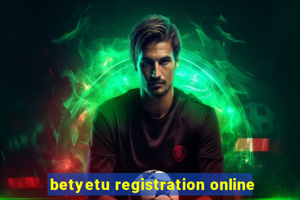 betyetu registration online