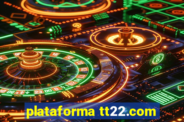 plataforma tt22.com