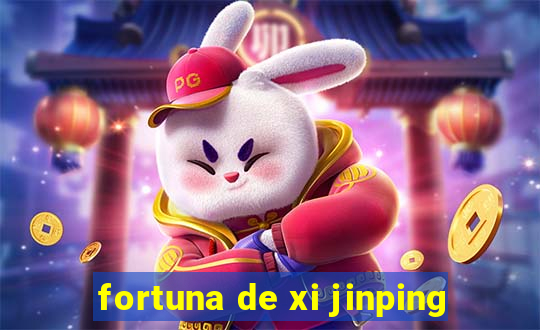 fortuna de xi jinping