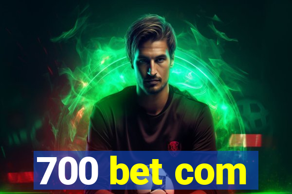 700 bet com