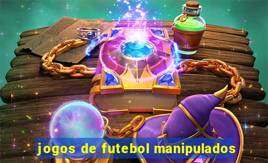 jogos de futebol manipulados