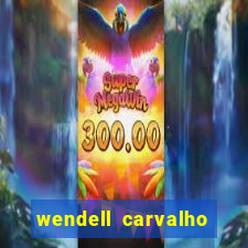 wendell carvalho reclame aqui