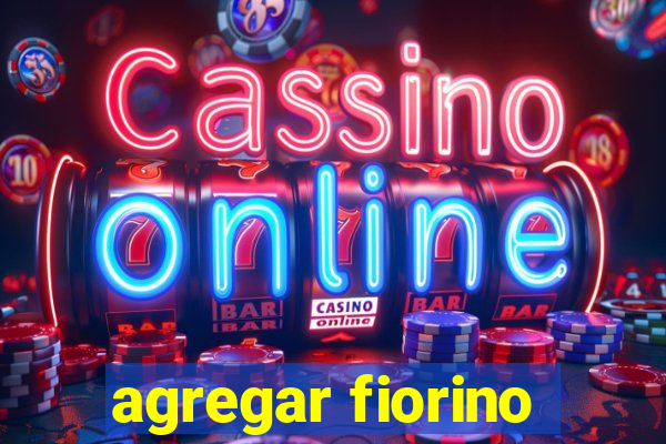 agregar fiorino