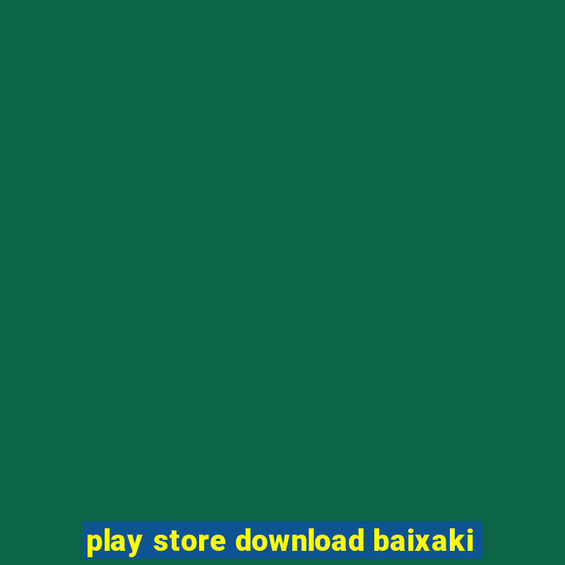 play store download baixaki