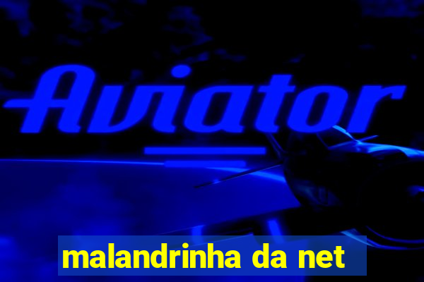 malandrinha da net