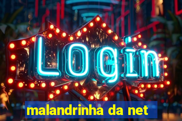 malandrinha da net