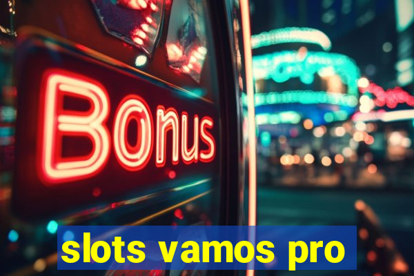 slots vamos pro