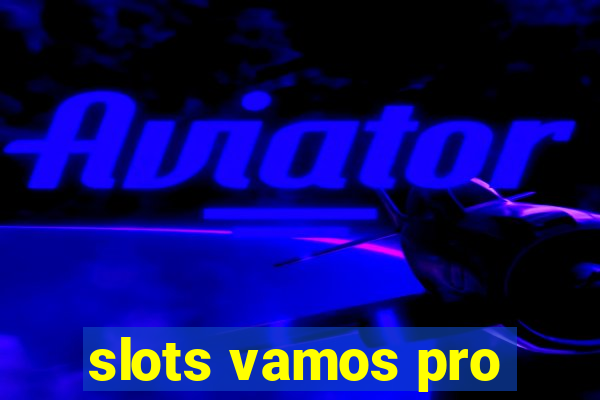 slots vamos pro