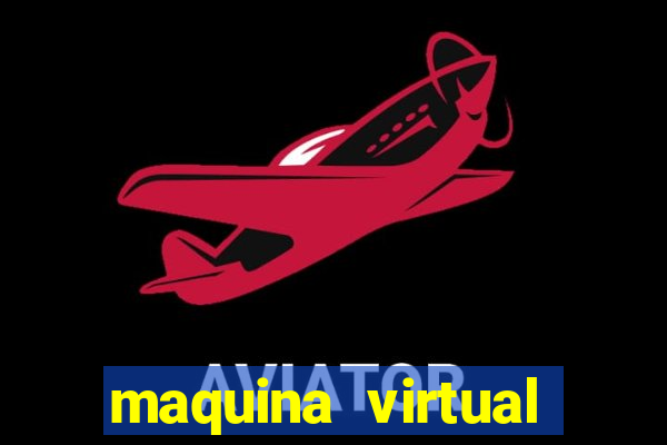 maquina virtual para jogar