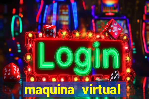 maquina virtual para jogar