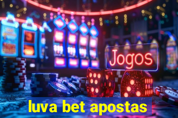 luva bet apostas