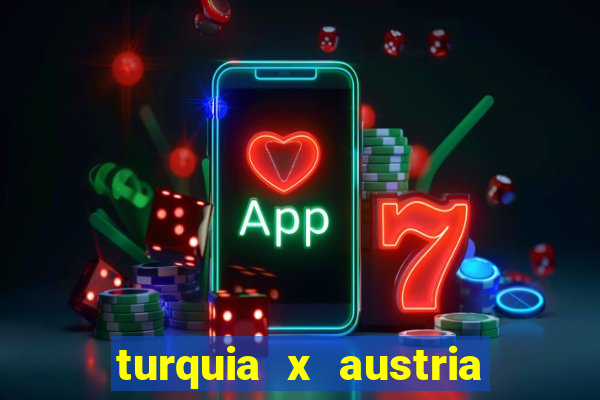 turquia x austria onde assistir