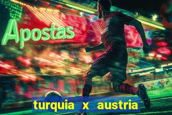 turquia x austria onde assistir