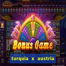 turquia x austria onde assistir