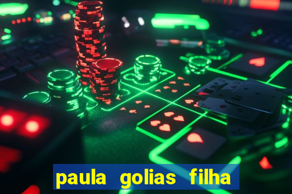 paula golias filha de ronald golias