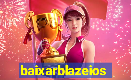 baixarblazeios