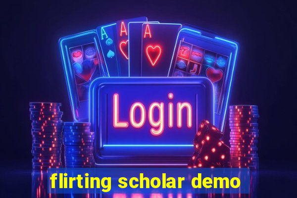 flirting scholar demo