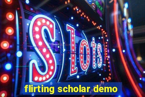 flirting scholar demo