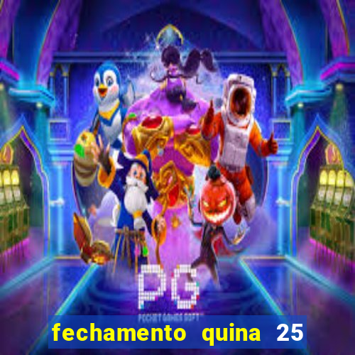 fechamento quina 25 garante quadra com