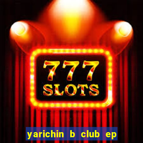 yarichin b club ep 2 dublado