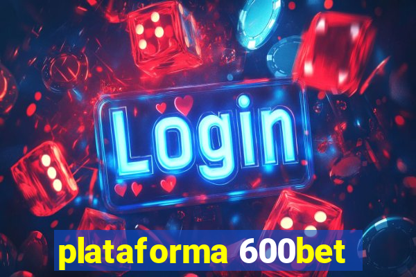 plataforma 600bet