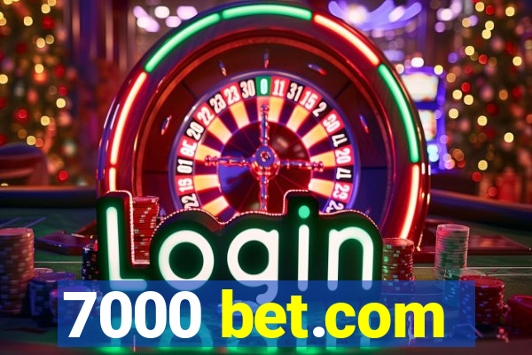 7000 bet.com