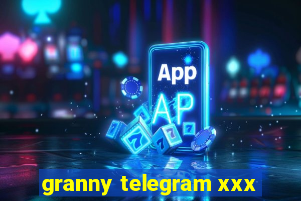 granny telegram xxx