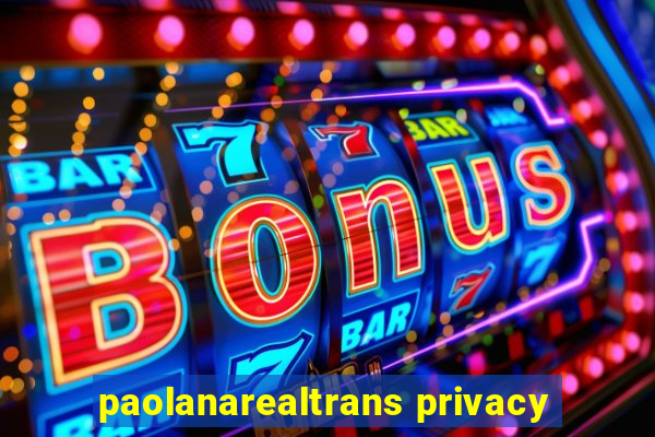 paolanarealtrans privacy