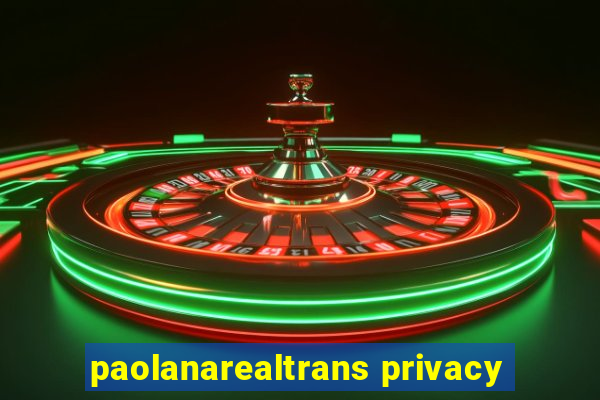 paolanarealtrans privacy