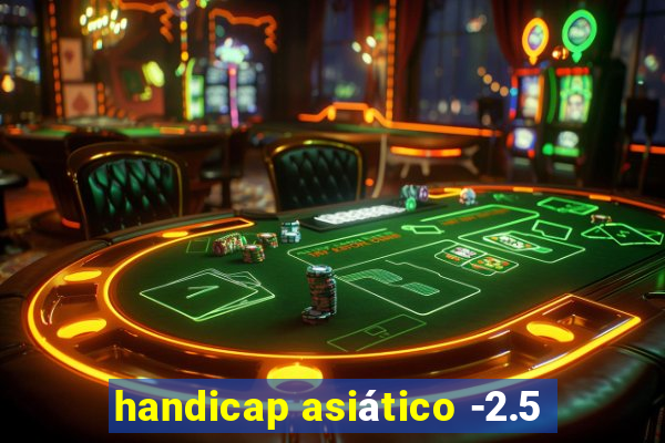 handicap asiático -2.5