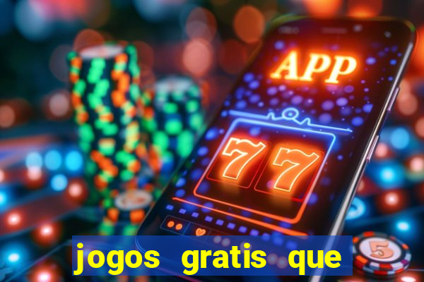 jogos gratis que realmente ganha dinheiro