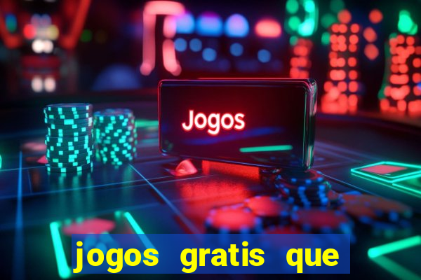 jogos gratis que realmente ganha dinheiro