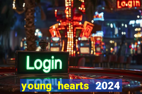 young hearts 2024 onde assistir