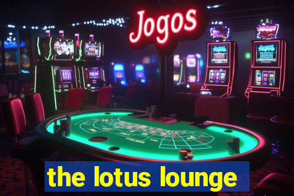 the lotus lounge