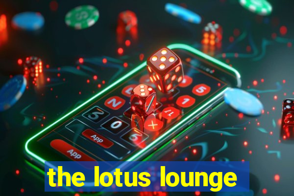 the lotus lounge