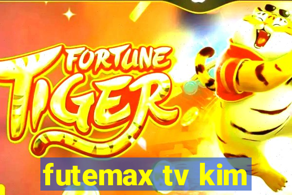 futemax tv kim