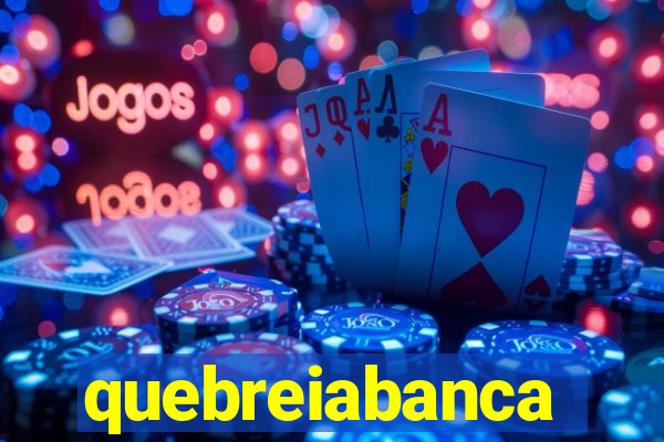 quebreiabanca