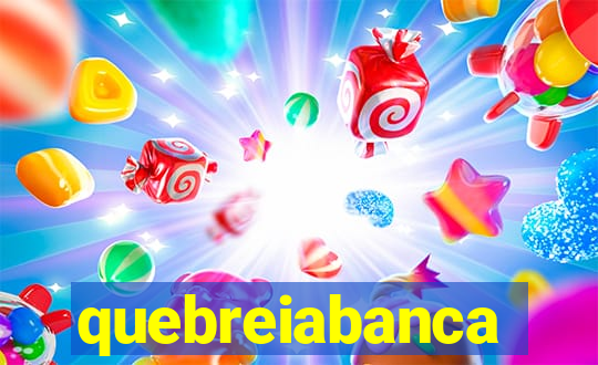 quebreiabanca