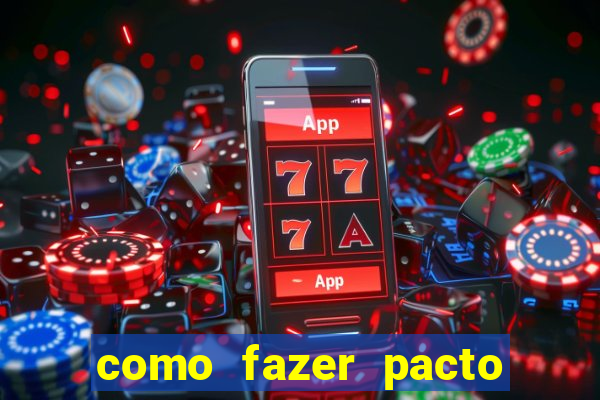 como fazer pacto da riqueza