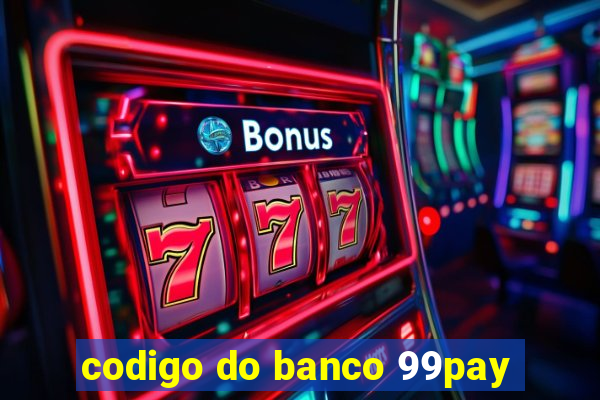 codigo do banco 99pay