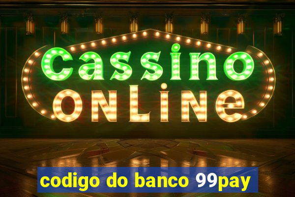 codigo do banco 99pay