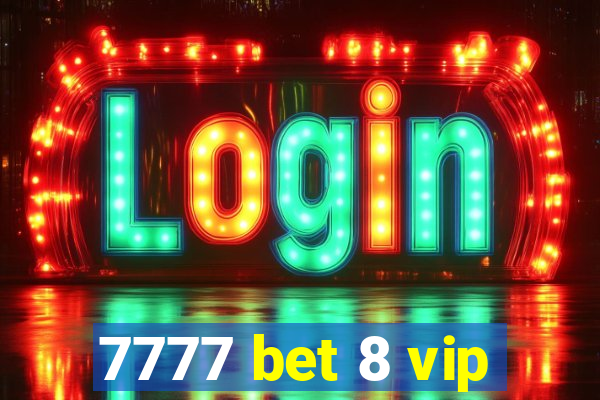 7777 bet 8 vip