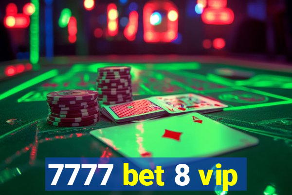 7777 bet 8 vip