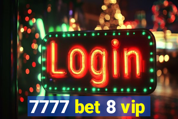 7777 bet 8 vip