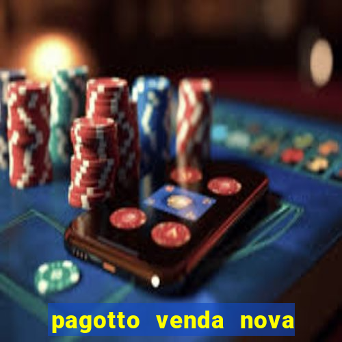 pagotto venda nova do imigrante