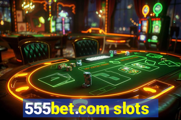 555bet.com slots