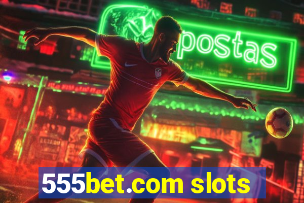 555bet.com slots