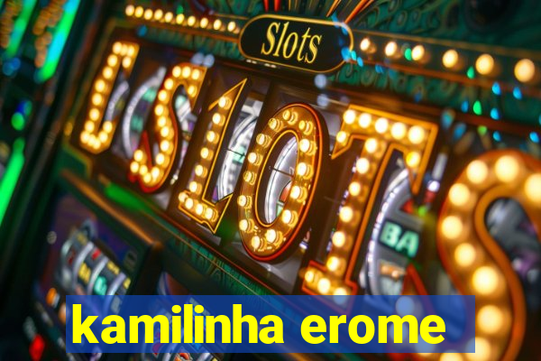 kamilinha erome