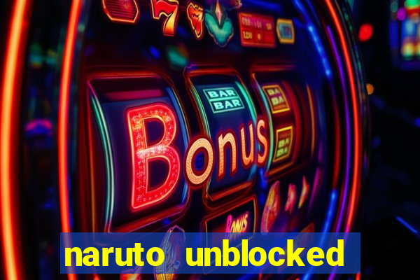 naruto unblocked games 76