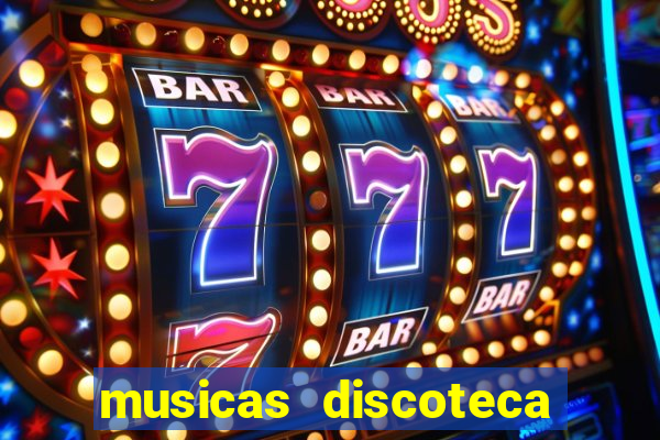 musicas discoteca anos 70 80 90